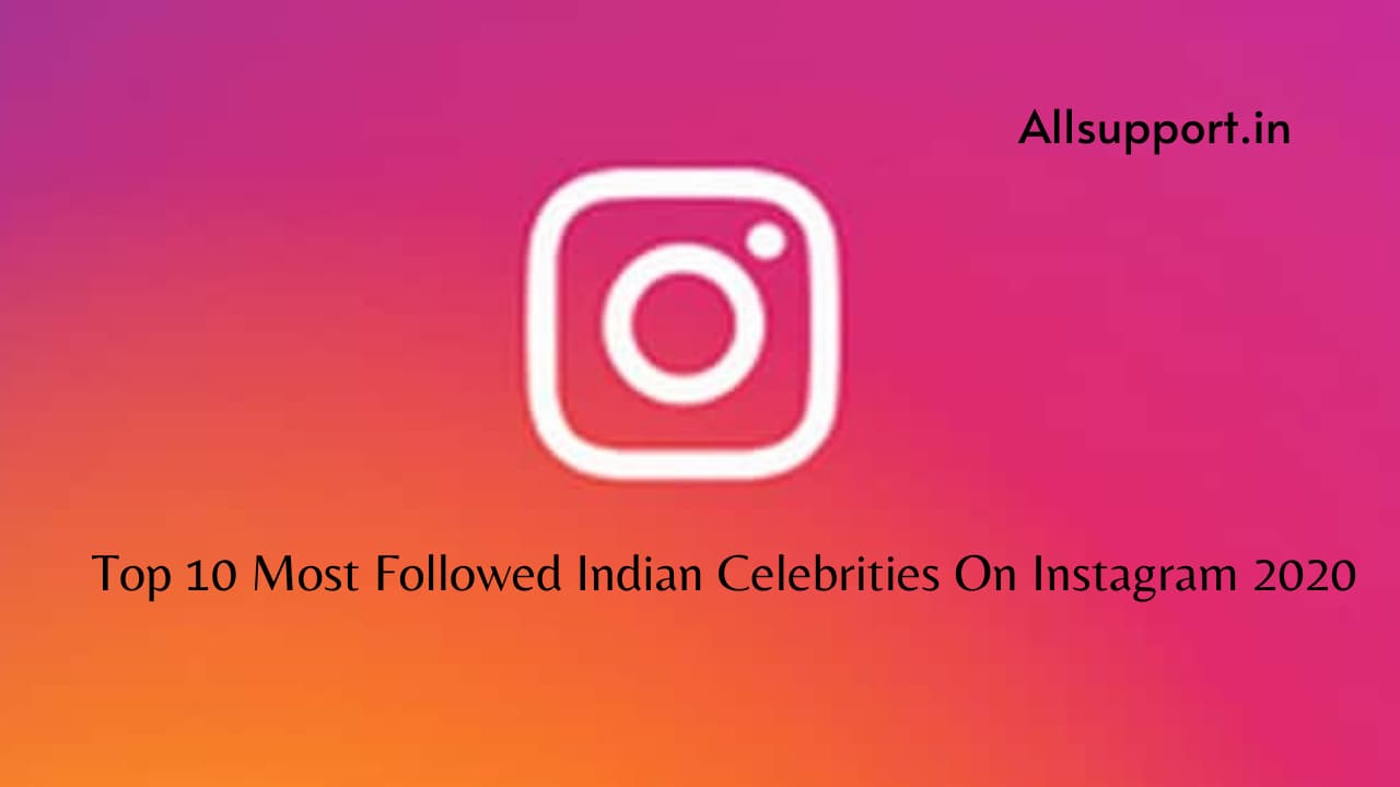 Top 10 Most Followed Indian Celebrities On Instagram 2020