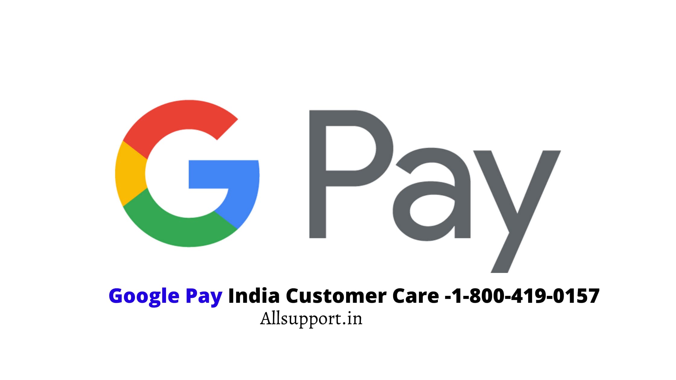Google Pay India Customer Care -1-800-419-0157 (1)