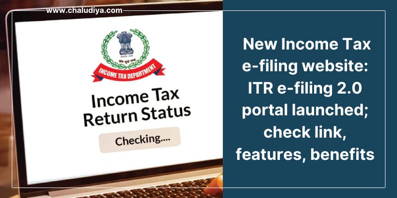 New Income Tax e-Filing Portal ITR Filing 2.0 Website Link, Features, Benefits For Taxpayers And More